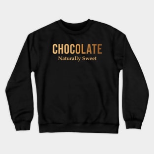 Chocolate Naturally Sweet Crewneck Sweatshirt